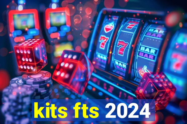 kits fts 2024